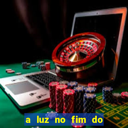 a luz no fim do mundo filme completo dublado